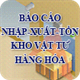 Báo cáo nhập xuất tồn kho vật tư hàng hóa dự trữ